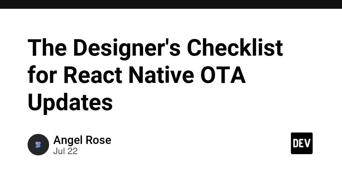 The Designer's Checklist for React Native OTA Updates - DEV Community