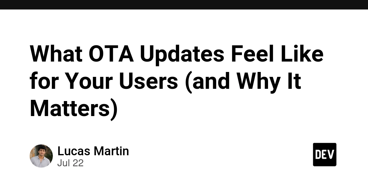 What OTA Updates Feel Like for Your Users (and Why It Matters) - DEV Community
