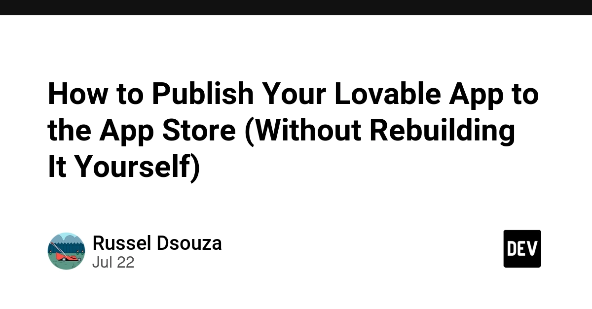 How to Publish Your Lovable App to the App Store (Without Rebuilding It Yourself) - DEV Community