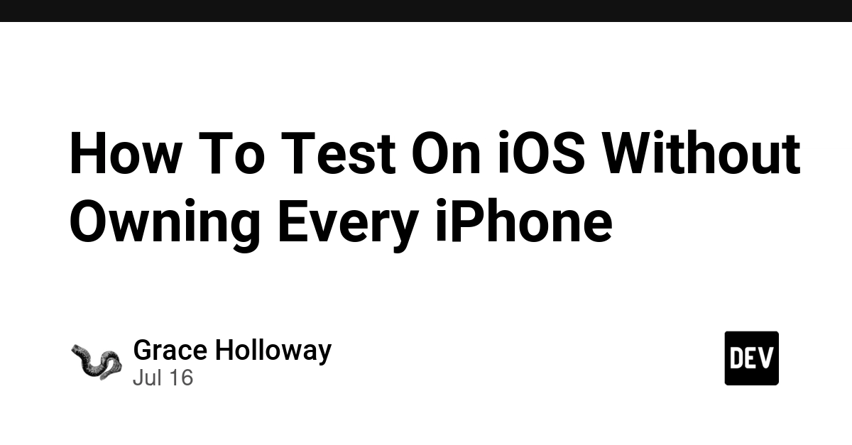 How To Test On iOS Without Owning Every iPhone - DEV Community