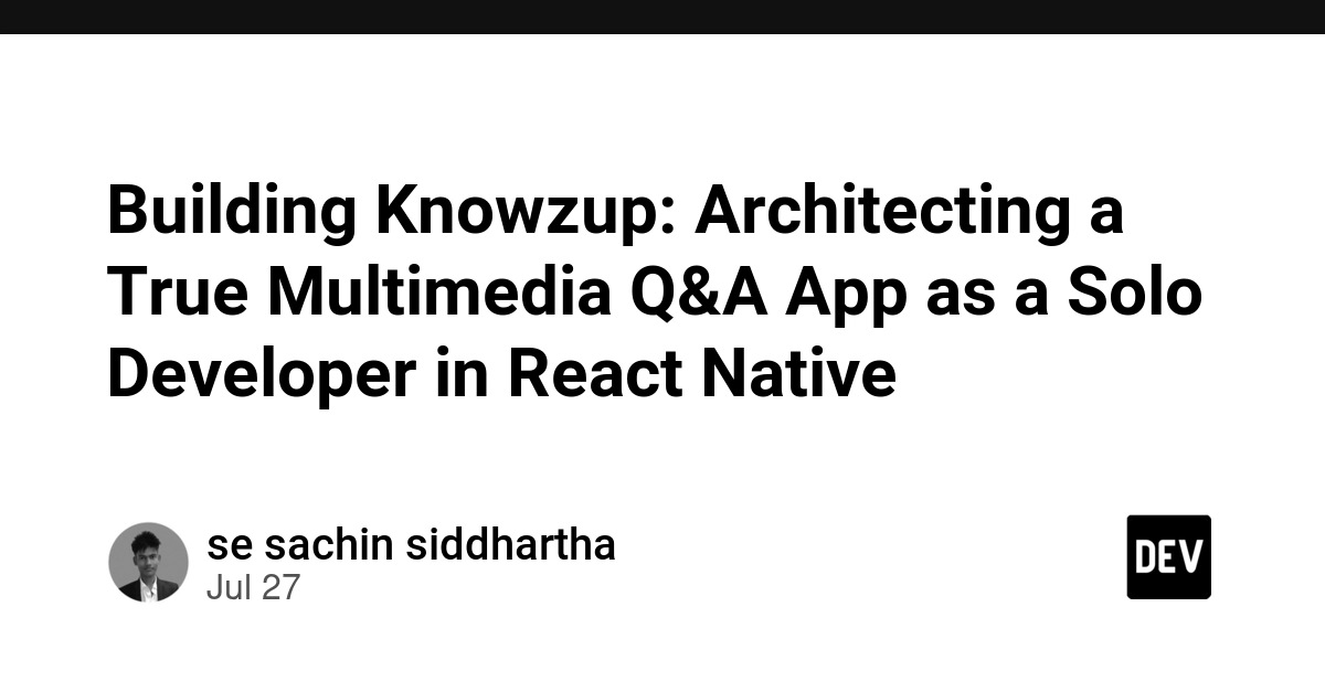Building Knowzup: Architecting a True Multimedia Q&A App as a Solo Developer in React Native - DEV Community