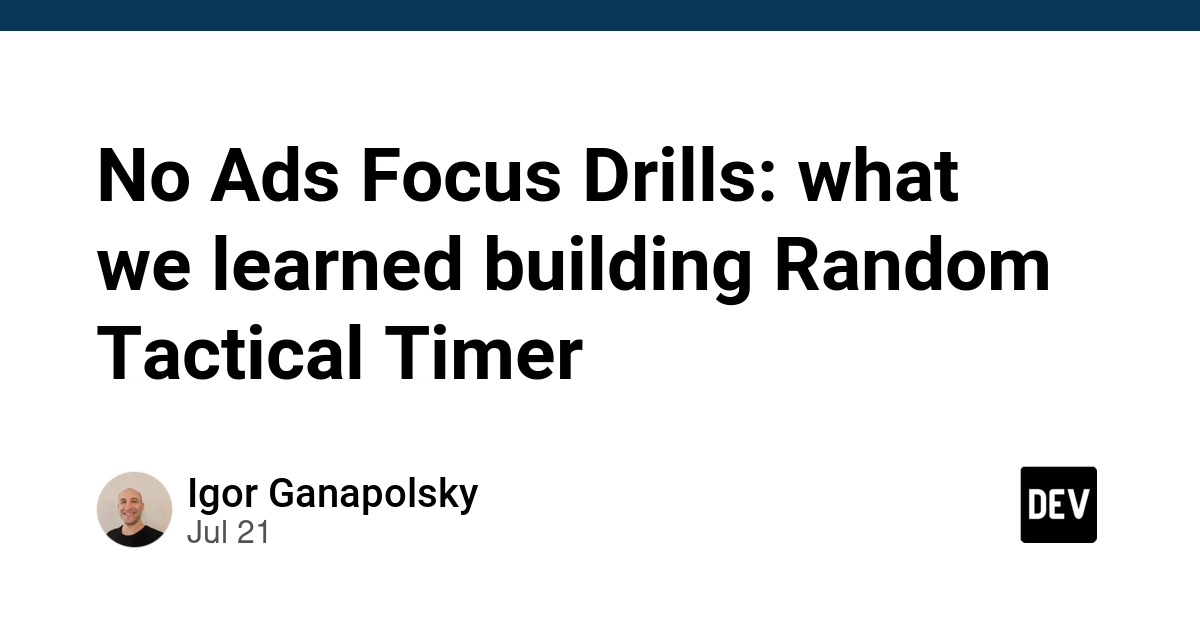 No Ads Focus Drills: what we learned building Random Tactical Timer - DEV Community