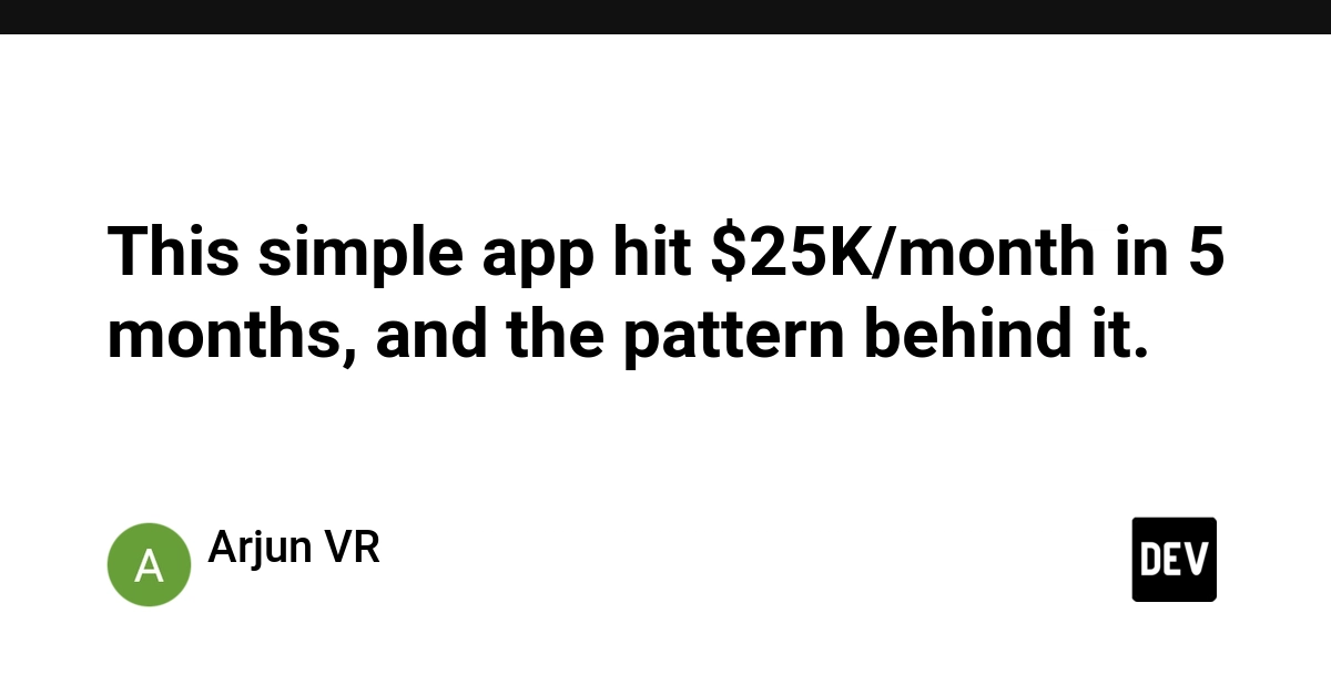 This simple app hit $25K/month in 5 months, and the pattern behind it. - DEV Community