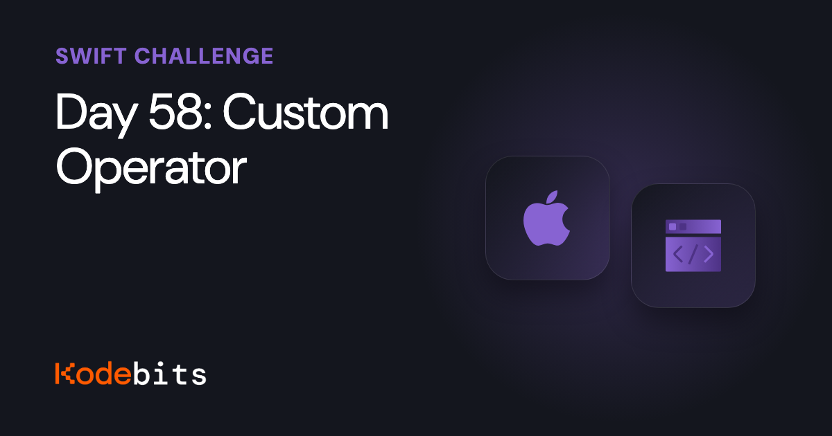 Kodebits Day 58: Custom Operator | Kodeco