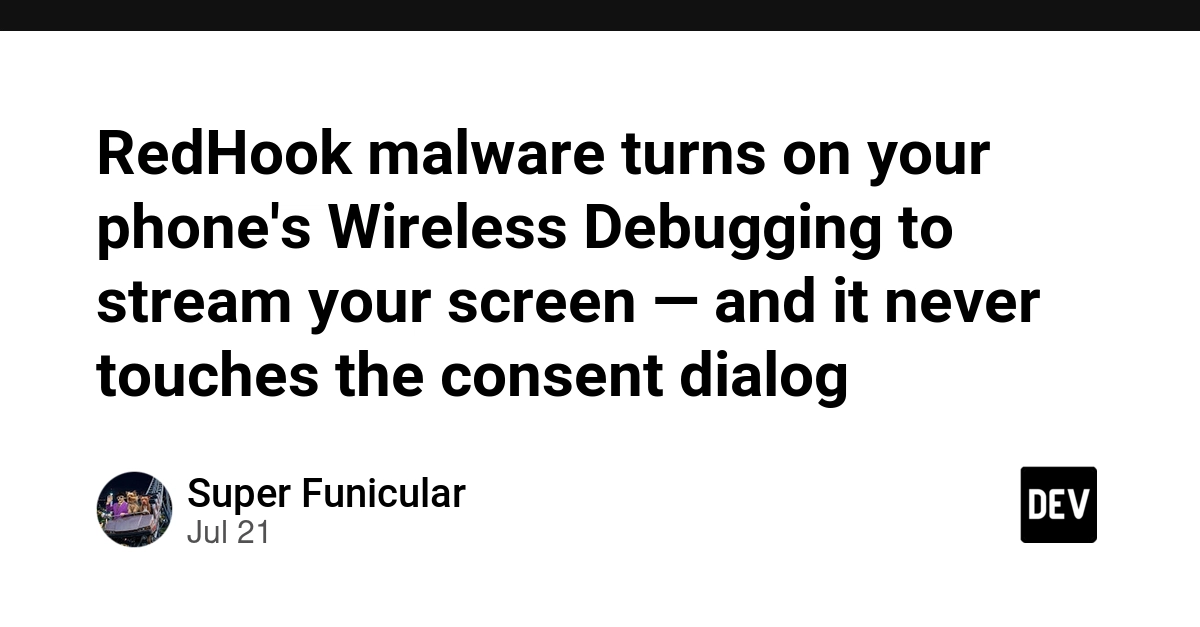 RedHook malware turns on your phone's Wireless Debugging to stream your screen - and it never touches the consent dialog - DEV Community