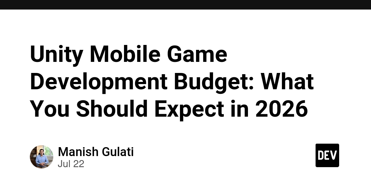 Unity Mobile Game Development Budget: What You Should Expect in 2026 - DEV Community
