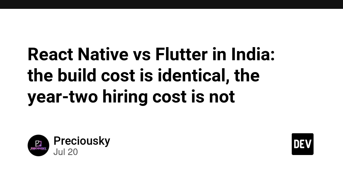React Native vs Flutter in India: the build cost is identical, the year-two hiring cost is not - DEV Community