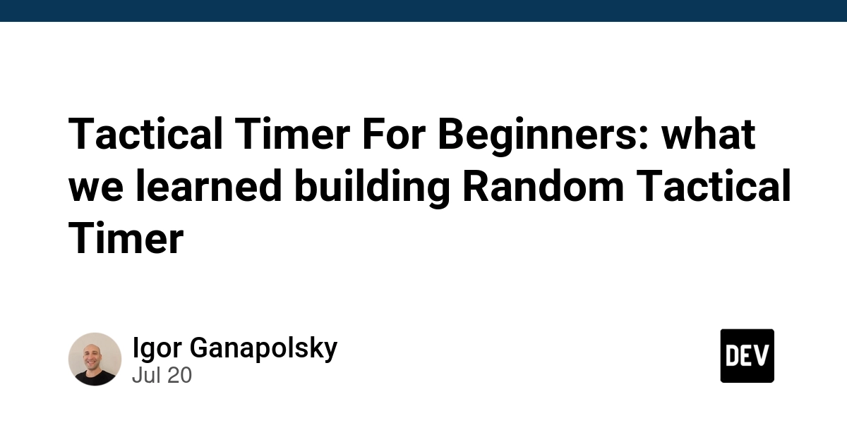 Tactical Timer For Beginners: what we learned building Random Tactical Timer - DEV Community