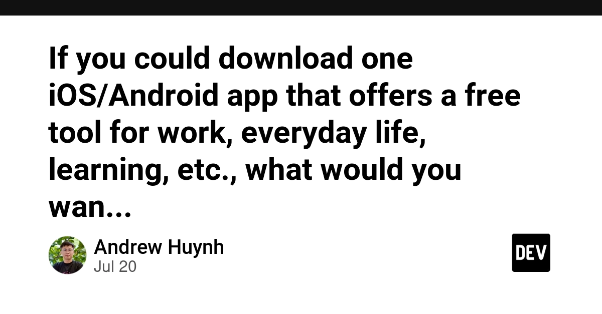 If you could download one iOS/Android app that offers a free tool for work, everyday life, learning, etc., what would you want that app to be? I'm really eager to build an app but don't have an idea yet. Feel free to share your thoughts ! - DEV Community