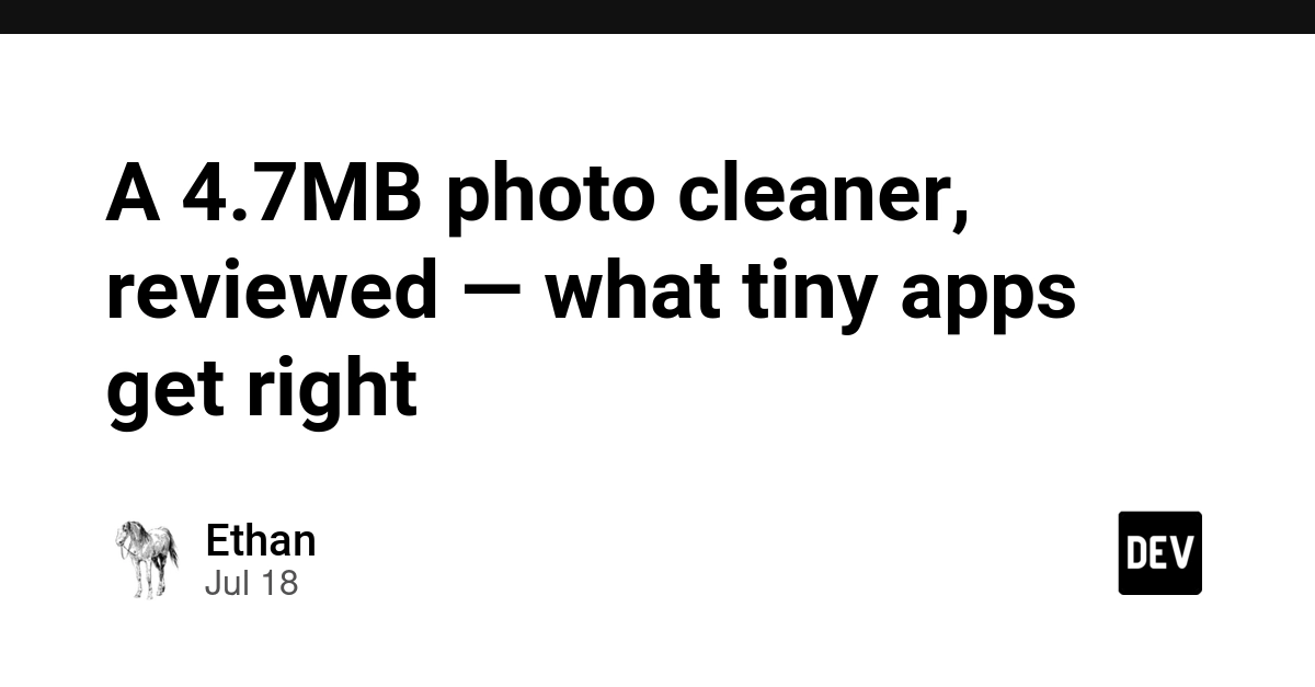 A 4.7MB photo cleaner, reviewed - what tiny apps get right - DEV Community